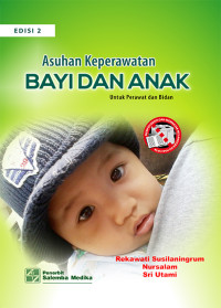 Image of Asuhan Keperawatan Bayi Dan Anak; Untuk Perawat dan Bidan