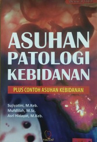 Image of Asuhan Patologi Kebidanan; Plus Contoh Asuhan Kebidanan