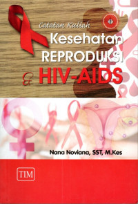 Image of Catatan Kuliah Kesehatan Reproduksi dan HIV/AIDS