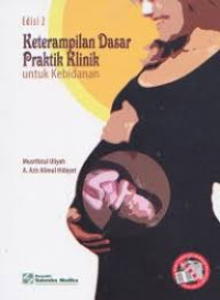 Image of Keterampilan Dasar Praktik Klinik untuk Kebidanan Edisi 2