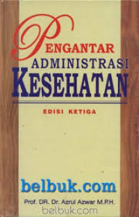 Image of Pengantar Administrasi Kesehatan Edisi Ketiga